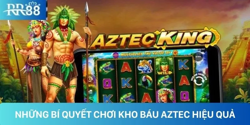 Khám phá những bí quyết chơi kho báu Aztec hiệu quả tại RR88